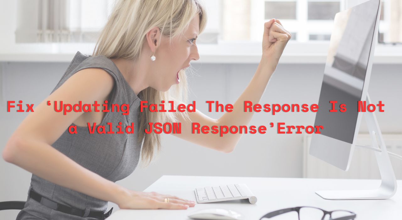 How To Fix Updating Failed The Response Is Not A Valid Json Response Error